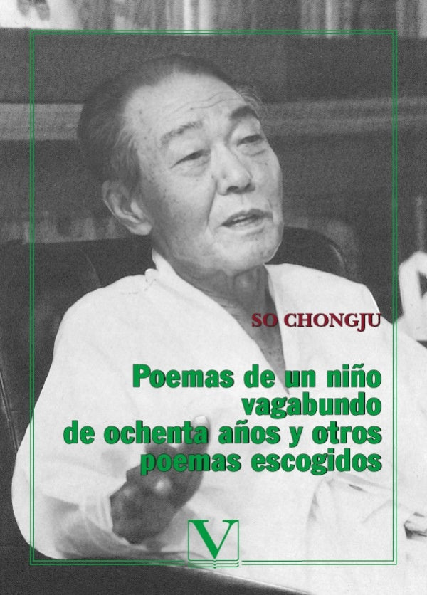 Poemas de un niño vagabundo de ochenta años y otros poemas escogidos | So Chongju