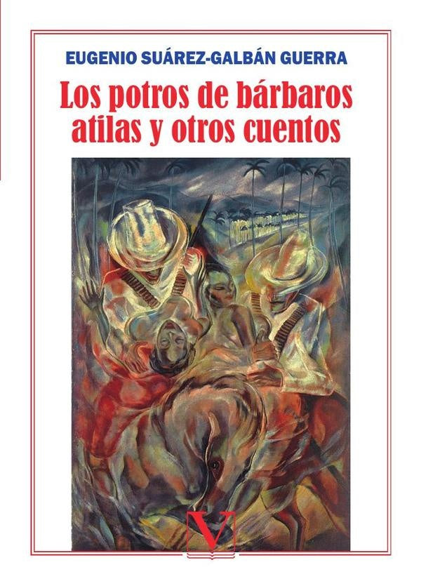 Los potros de bárbaros atilas y otros cuentos | Eugenio Suárez-Galbán Guerra