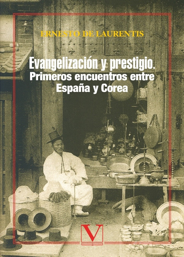 Evangelización y prestigio. Primeros encuentros entre España y Corea | De Laurentis, De Laurentis Ollero