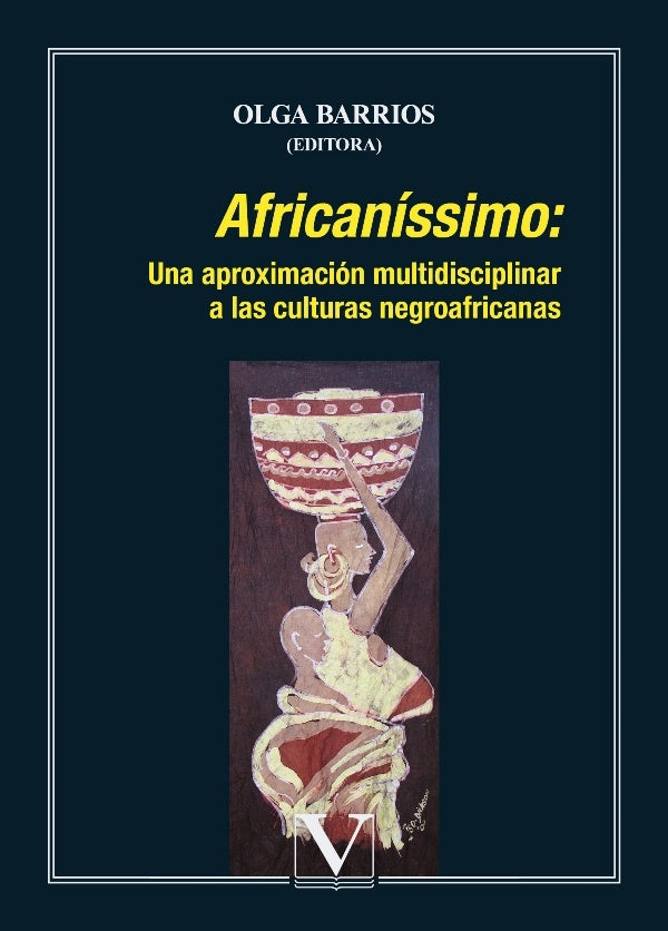 Africaníssimo: Una aproximación multidisciplinar a las culturas negroafricanas | Olga Barrios