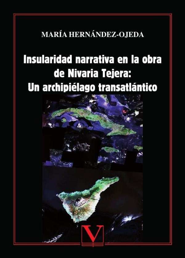 Insularidad narrativa en la obra de Nivaria Tejera: Un archipiélago transatlántico | María Hernández-Ojeda