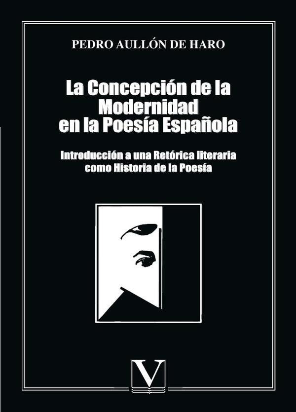 La concepción de la modernidad en la poesía española | Pedro Aullón de Haro