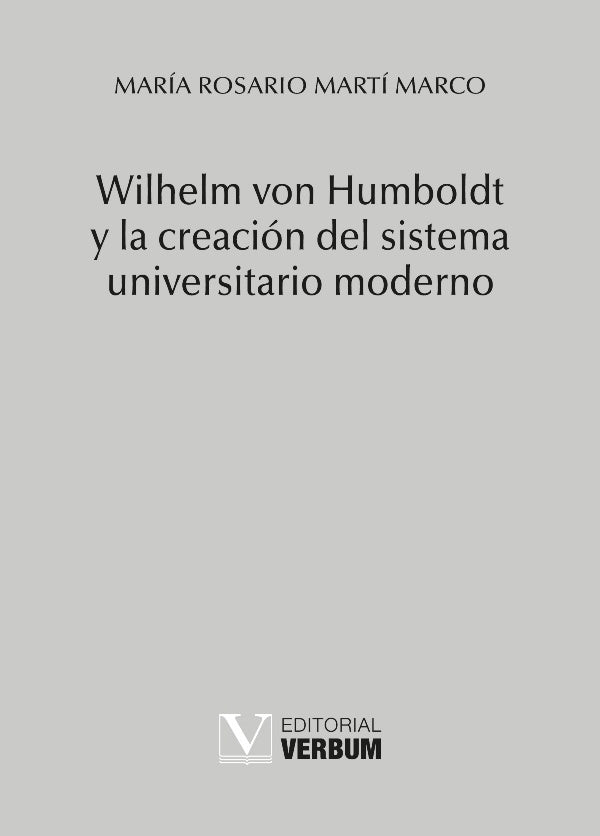 Wilhelm von Humboldt y la creación del sistema universitario moderno | María Rosario Martí Marco