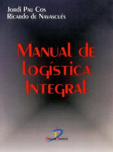 Manual de logística integral | Pau i Cos-Navascués y Gasca