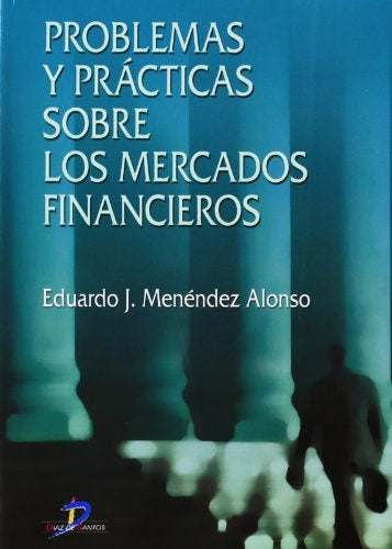 Problemas y prácticas sobre los mercados financieros | Eduardo José Menéndez Alonso