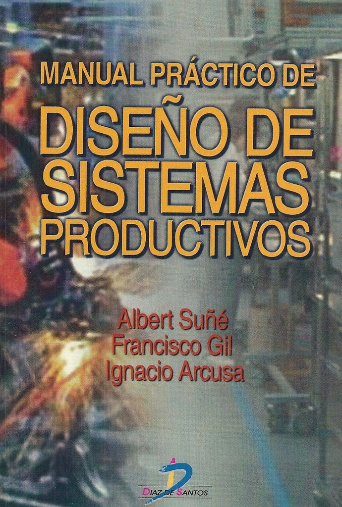 Manual práctico de diseño de sistemas productivos | Gil Vilda, Suñe Torrents y otros