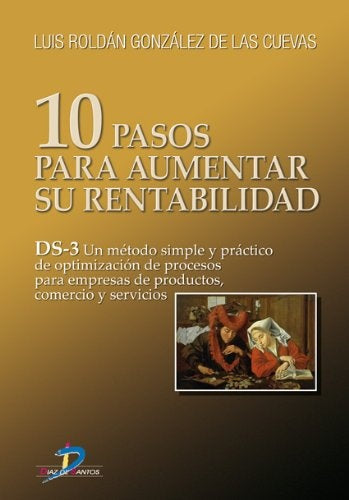10 pasos para aumentar su rentabilidad DS-3: un método simple y práctico de optimización de procesos | Luis Roldán González de las Cuevas
