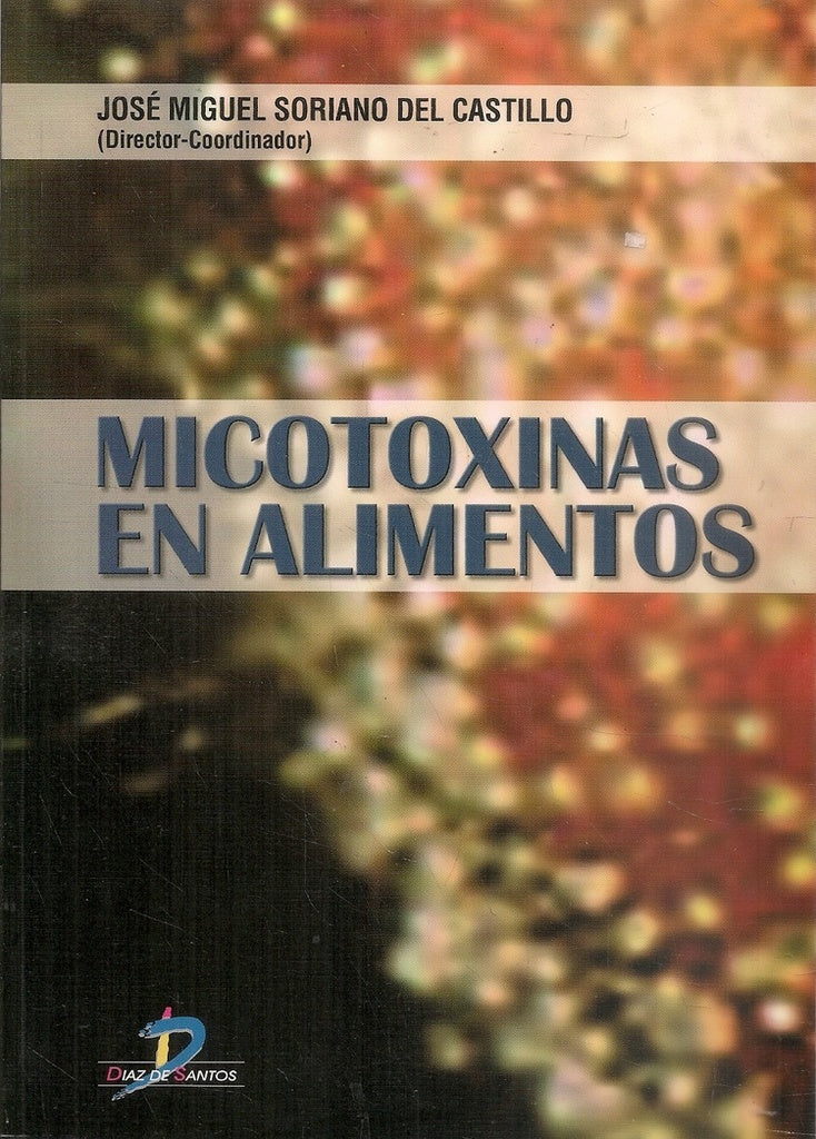 Micotoxinas en alimentos | José Miguel Soriano del Castillo