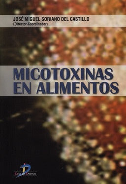 Micotoxinas en alimentos | José Miguel Soriano del Castillo