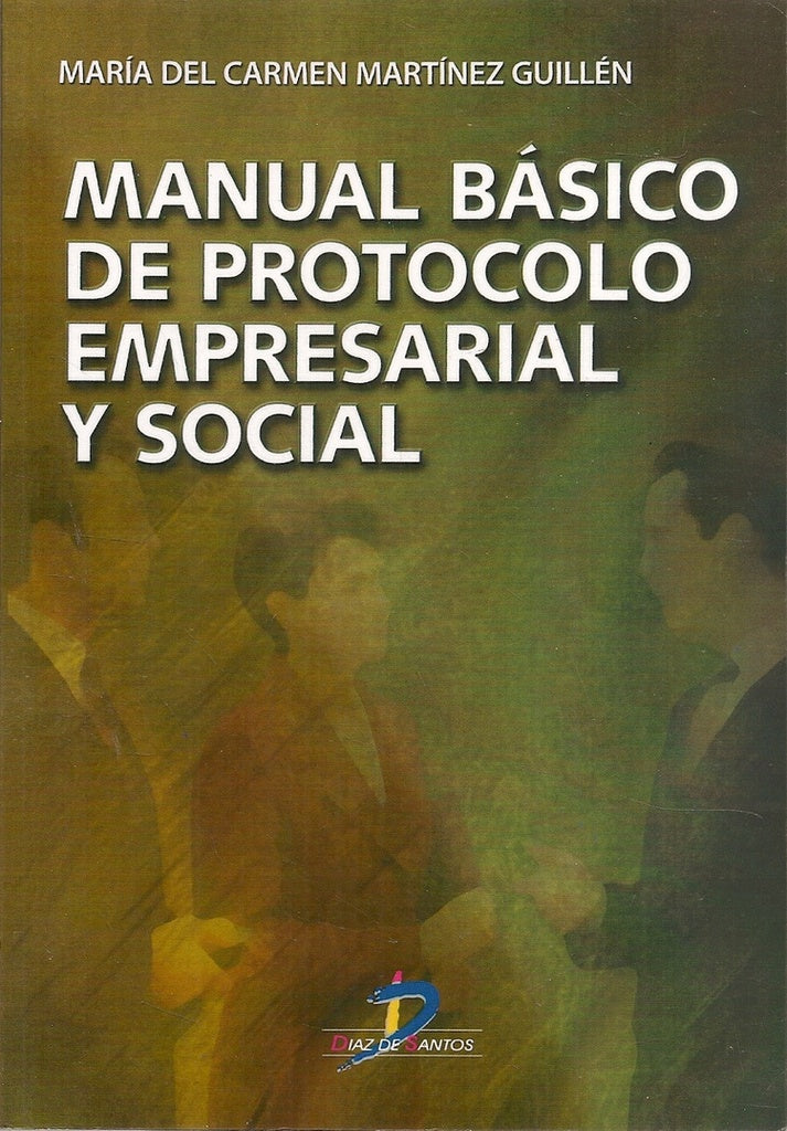 Manual básico de protocolo empresarial y social | María del Carmen Martínez Guillén