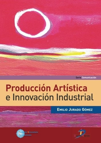 Producción artística e innovación industrial | Emilio Jurado Gómez
