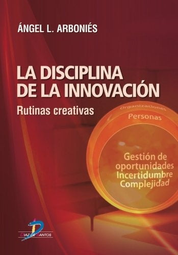 La disciplina de la innovación | Angel L. Arboniés Ortiz