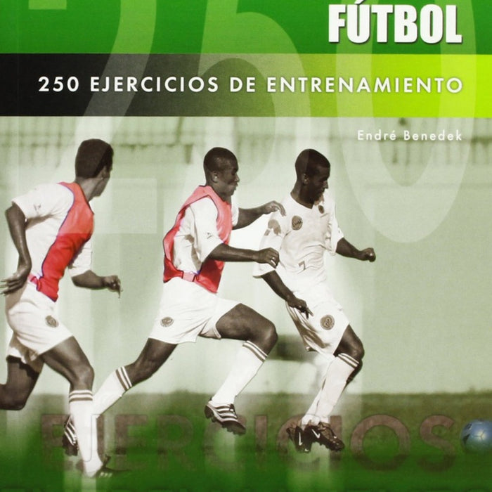 250 EJERCICIOS DE ENTRENAMIENTO (FUTBOL) | Endré Benedek
