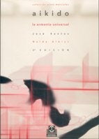 AIKIDO, LA ARMONÍA UNIVERSAL.. | José Santos Nalda