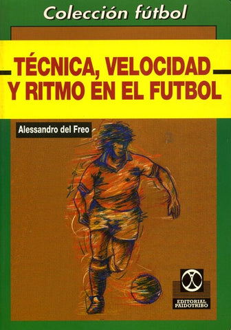 TECNICA, VELOCIDAD Y RITMO EN EL FUTBOL | ALESSANDRO DEL FREO