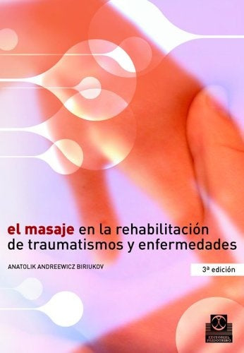 MASAJE EN LA REHABILITACION DE TRAUMATISMOS Y ENFERMEDA.. | Anatolik Biriukov