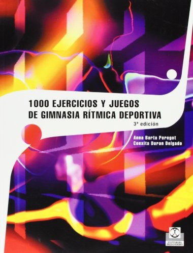 1000 EJERCICIOS Y JUEGOS DE GIMNASIA RITMICA DEPORTIVA.. | ANNA  BARTA PEREGORT