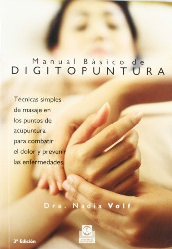 Manual básico de digipuntura: técnicas simples de masaje en los puntos de acupuntura para combatir e | Volf-Moreno Valera
