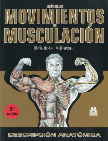 GUIA DE LOS MOVIMIENTOS DE MUSCULACION  | Frédéric Delavier