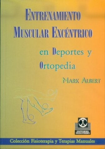 Entrenamiento Muscular Excentrico En Deportes y Ortopedia (Fisioterapia y Terapias Manuales) (Fisiot | Mark Albert