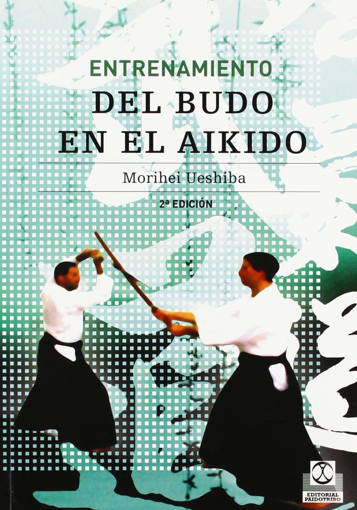 ENTRENAMIENTO DEL BUDO EN EL AIKIDO | Morihei Ueshiba