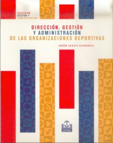 DIRECCIÓN, GESTIÓN Y ADMINISTRACIÓN DE LAS ORGANIZACIONES DEPORTIVAS.. | Hernan Hernandez