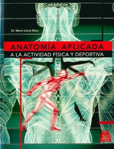 ANATOMIA APLICADA A LA ACTIVIDAD FISICA Y DEPORTIVA | DR. MARIO LLORET RIERA