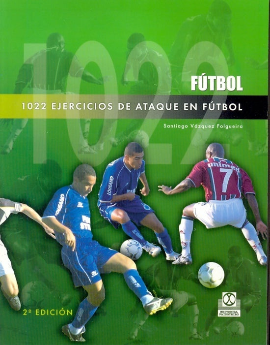 1022 ejercicios de ataque en fútbol | Santiago Vázquez Folgueira