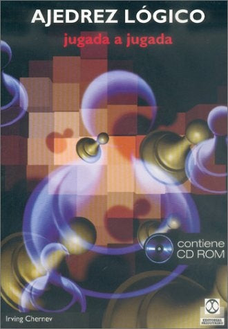 AJEDREZ LÓGICO. Jugada a jugada (Libro+CD ROM)* | Irving Chernev