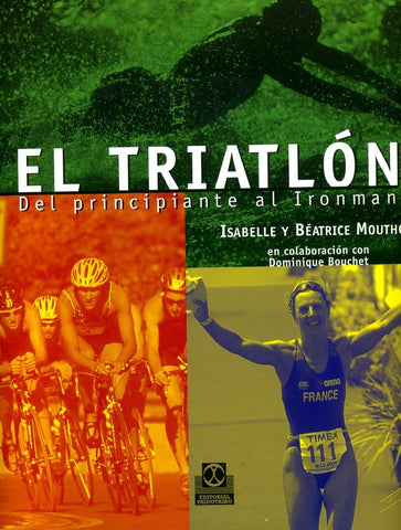 TRIATLON, EL. DEL PRINCIPIANTE AL IRONMAN | ISABELLE/ MOUTHON   BEATRICE MOUTHON
