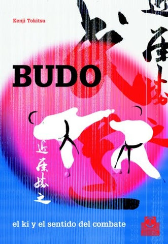 BUDO. EL KI EL SENTIDO DEL COMBATE.. | Kenji Tokitsu