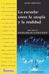 La escuela, entre la utopía y la realidad: diez temas de sociología de la educación | Jaume Carbonell Sebarroja