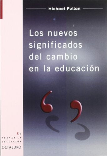 Los nuevos significados del cambio en la educación | Fullan, Solà Martín, Sánchez Asensi, Escudero, San