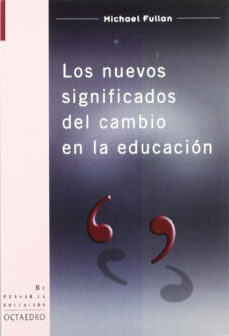 Los nuevos significados del cambio en la educación | Fullan, Solà Martín, Sánchez Asensi, Escudero, San