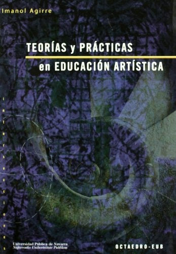 TEORÍAS Y PRÁCTICAS EN EDUCACIÓN ARTÍSTICA | Imanol Agirre Arriaga