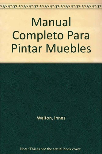 Manual completo para pintar muebles | Innes-Walton-Méndez Seijido