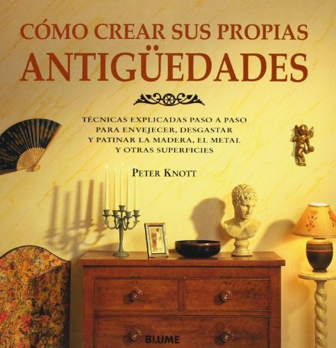 Cómo crear sus propias antigüedades | Knott-Kirchner-Rodríguez Fischer