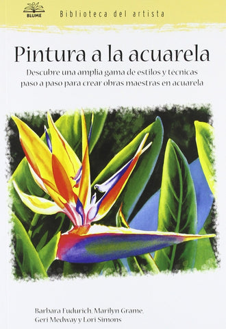Pintura a la Acuarela: Descubre una Amplia Gama de Estilos y Tecnicas Paso A Paso Para Crear Obras M | Fudurich, Grame y otros