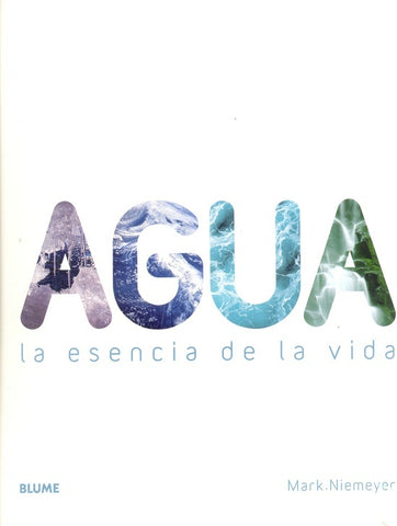 AGUA, LA ESENCIA DE LA VIDA (Spanish Edition) | NIEMEYER MARK