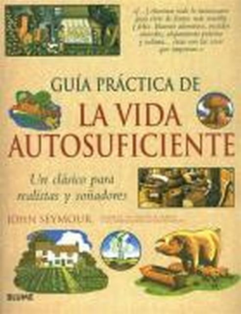 GUIA PRACTICA DE LA VIDA AUTOSUFICIENTE | John Seymour