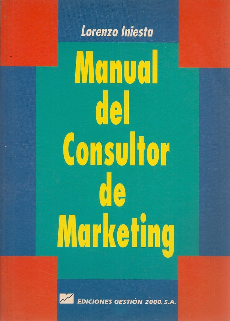 MANUAL DEL CONSULTOR DE MARKETING.. | Lorenzo  Iniesta