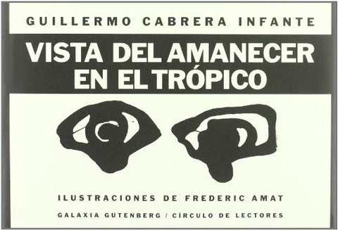 VISTA DEL AMANECER EN EL TROPICO | Guillermo Cabrera-Infante