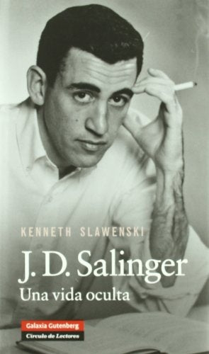 J.D. SALINGER: UNA VIDA OCULTA.. | KENNETH  SLAWENSKI