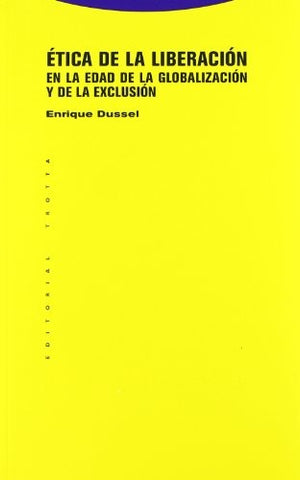 ETICA DE LA LIBERACION.. | Enrique Dussel