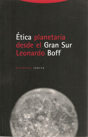 ÉTICA PLANETARIA DESDE EL GRAN SUR.. | LEONARDO BOFF