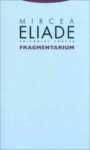 FRAGMENTARIUM | MIRCEA ELIADE