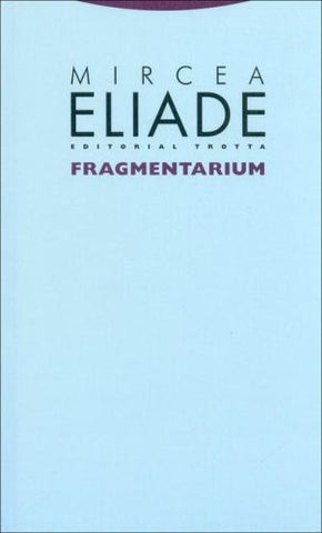 FRAGMENTARIUM | MIRCEA ELIADE