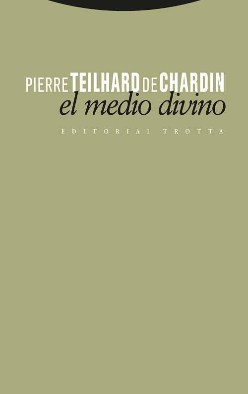 EL MEDIO DIVINO.. | Pierre Teilhard de Chardin