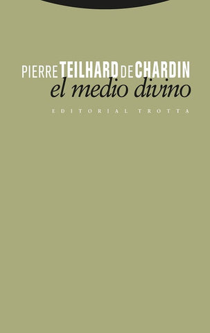 EL MEDIO DIVINO.. | Pierre Teilhard de Chardin