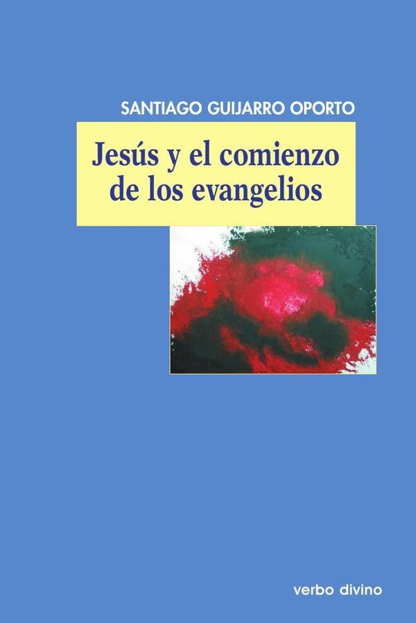 Jesús y el comienzo de los evangelios | Santiago Guijarro Oporto